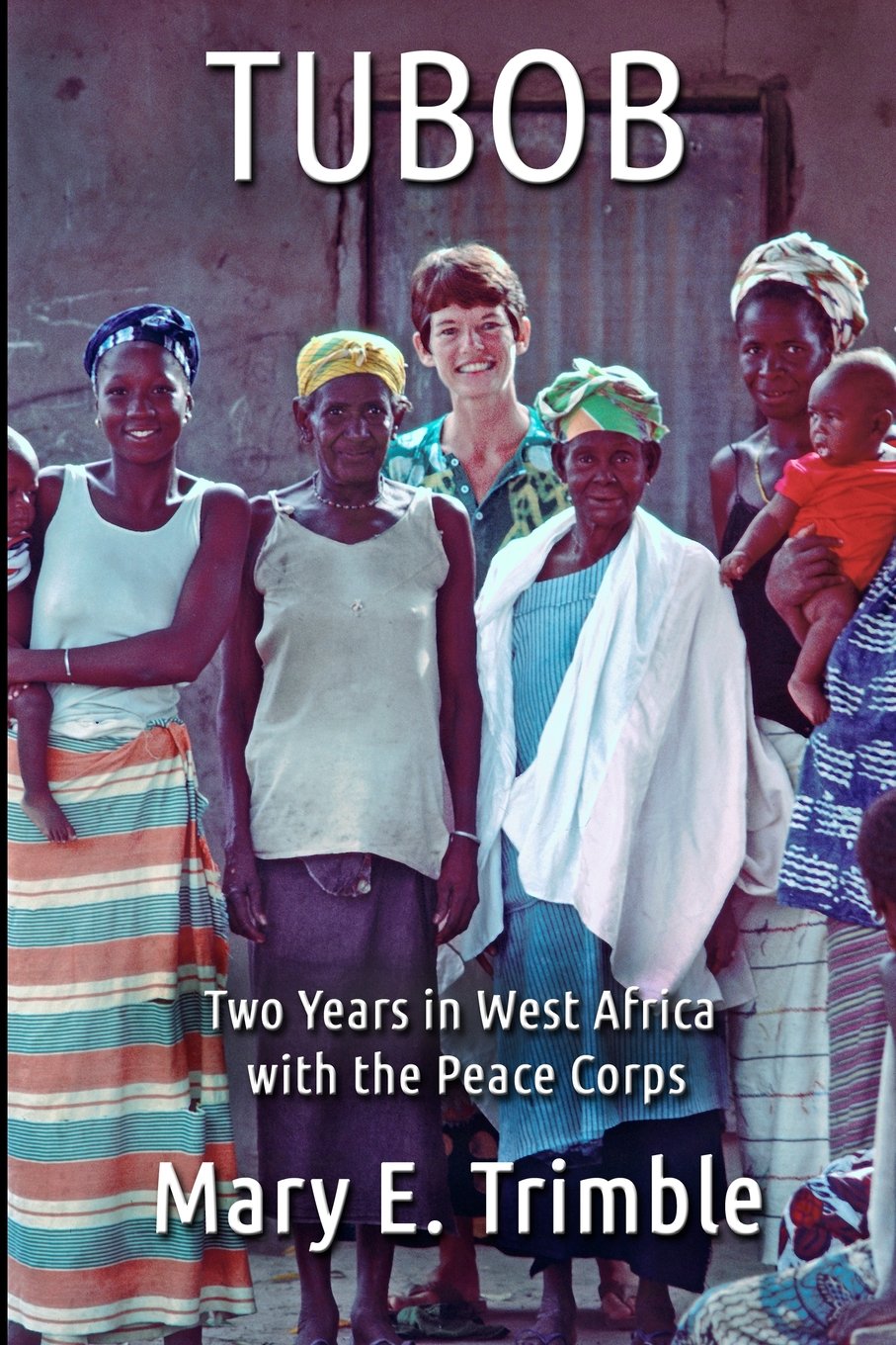Tubob: Two Years in West Africa with the Peace Corps,Used