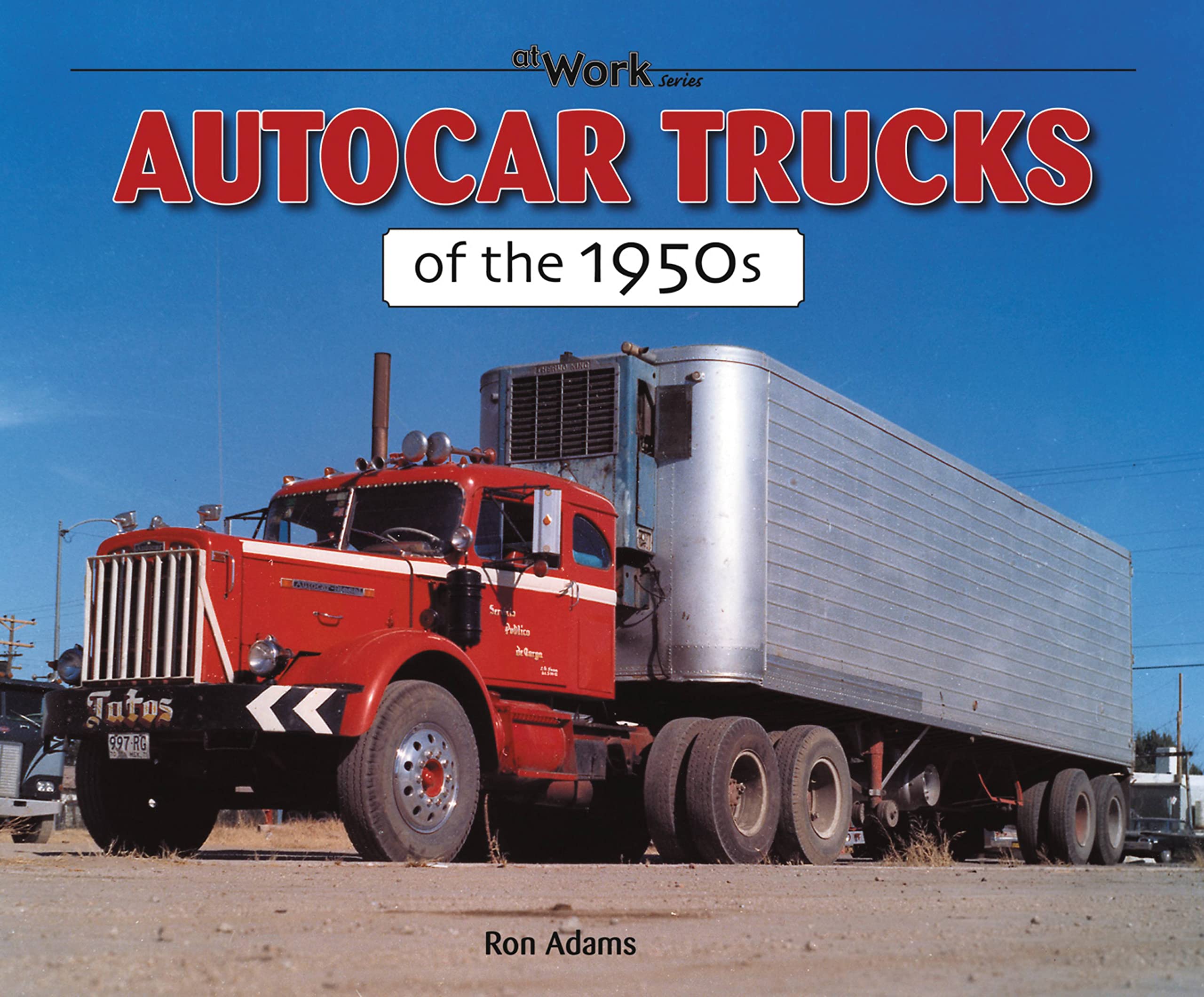 Autocar Trucks of the 1950s (at Work),New