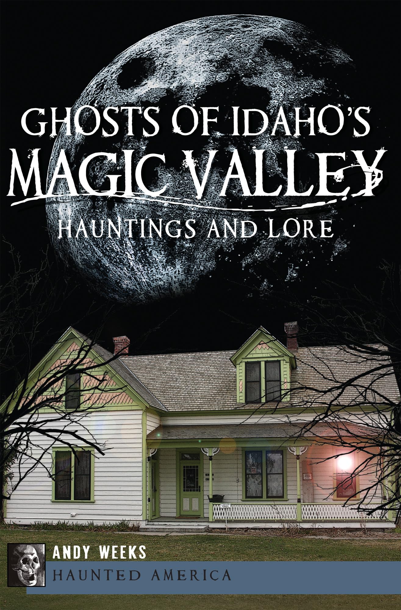 Ghosts Of Idaho'S Magic Valley:: Hauntings And Lore (Haunted America),Used
