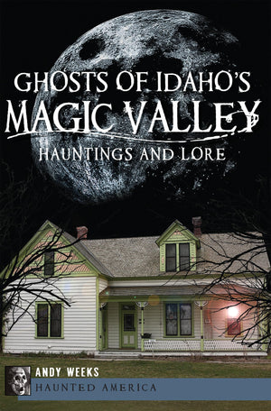 Ghosts Of Idaho'S Magic Valley:: Hauntings And Lore (Haunted America),Used