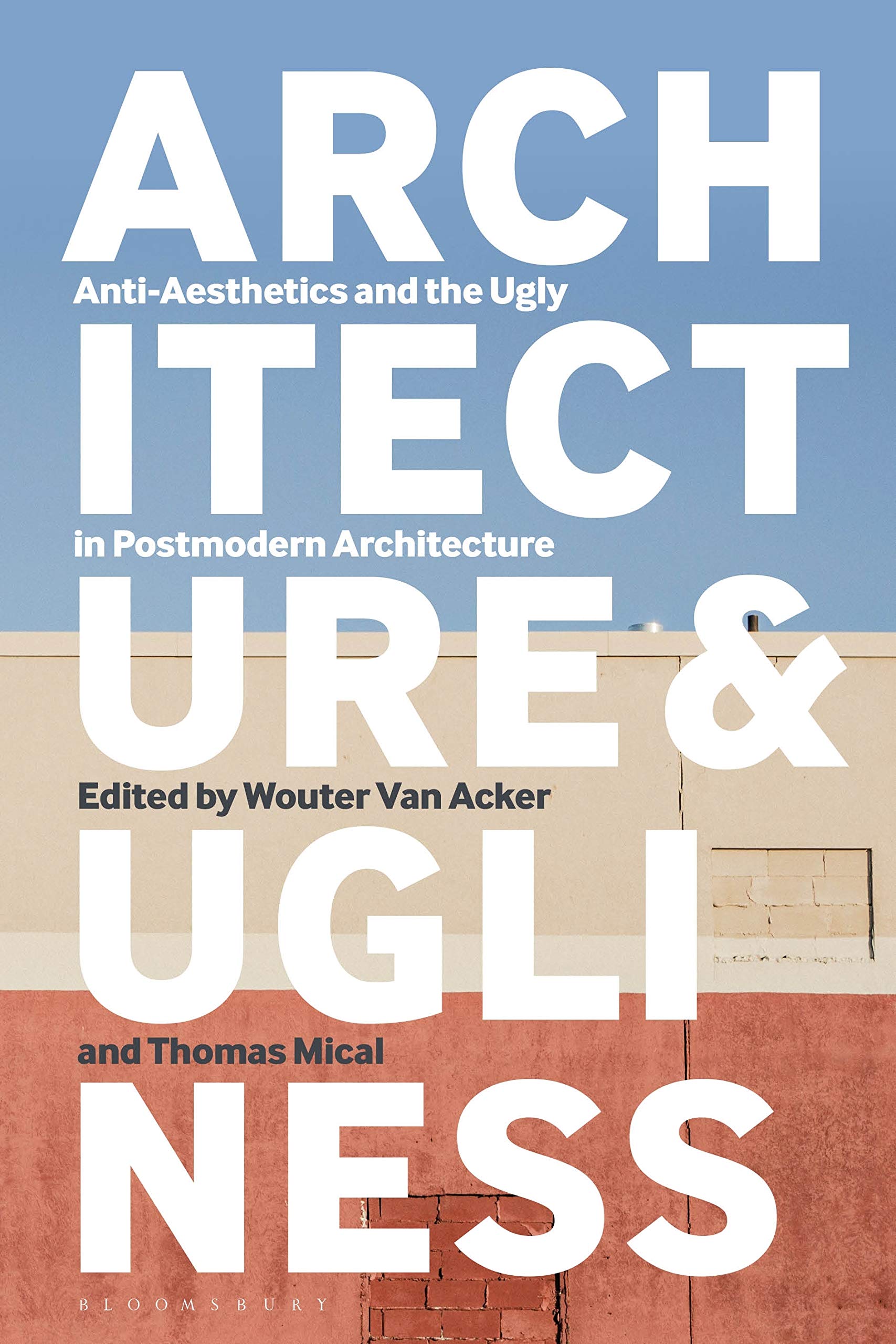 Architecture and Ugliness: AntiAesthetics and the Ugly in Postmodern Architecture,Used