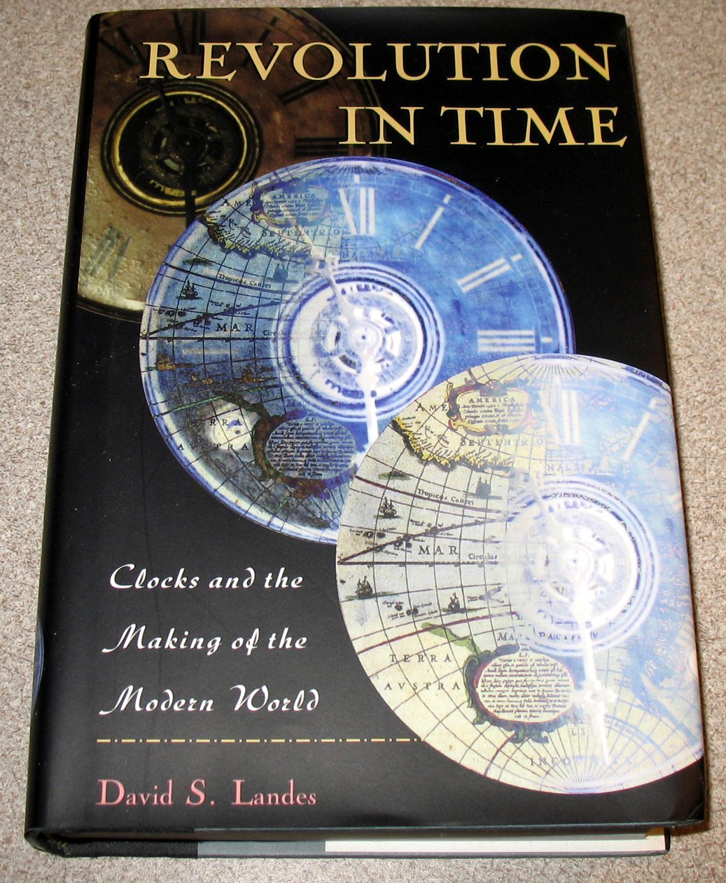 Revolution In Time: Clocks And The Making Of The Modern World