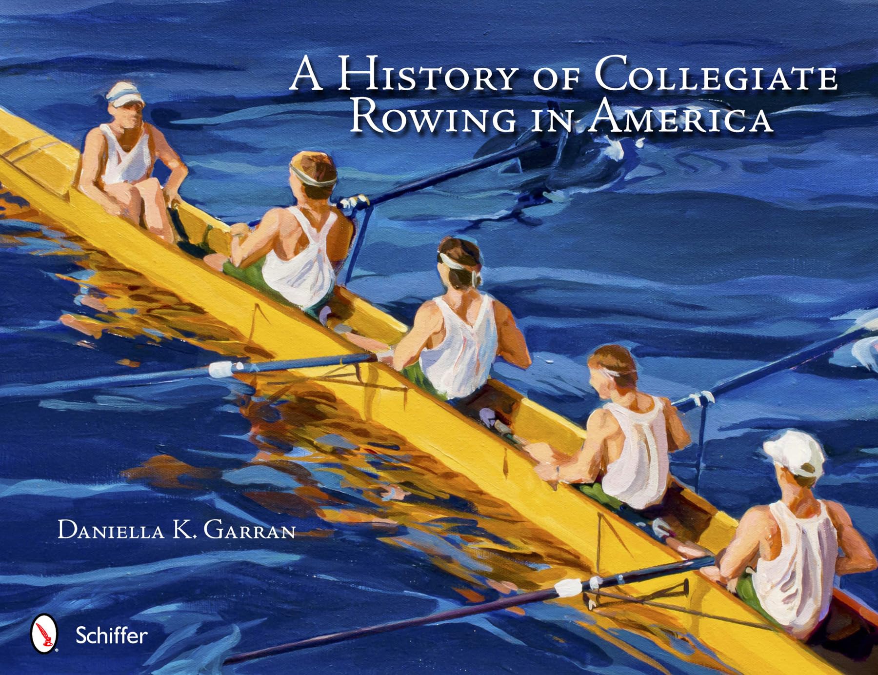 A History of Collegiate Rowing in America,Used