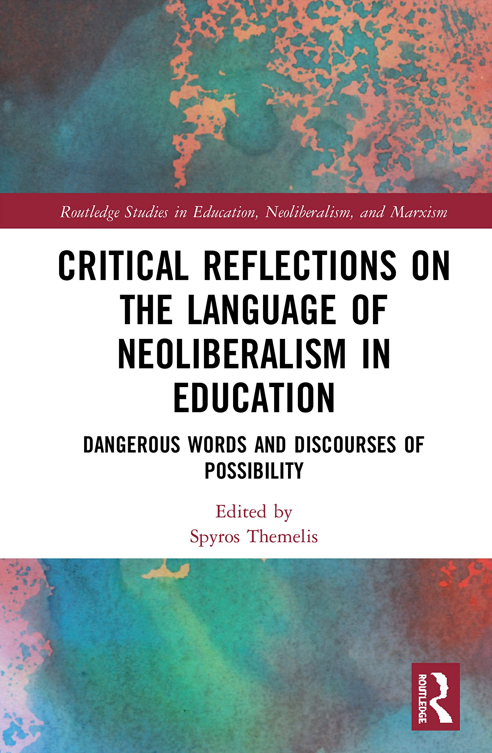 Critical Reflections on the Language of Neoliberalism in Education (Routledge Studies in Education, Neoliberalism, and Marxism),Used