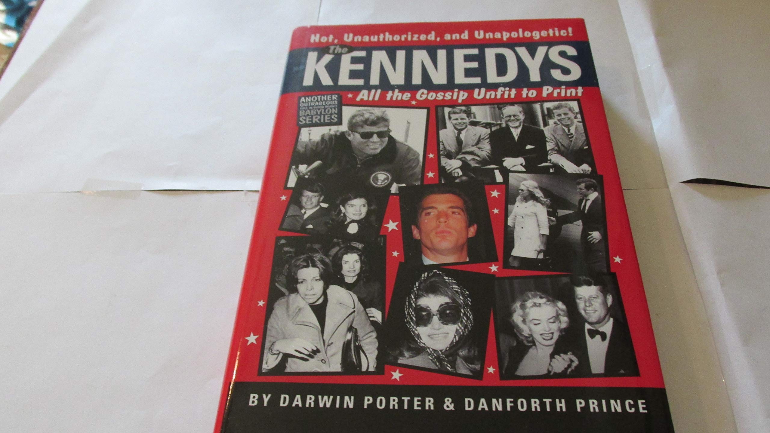 The Kennedys: All the Gossip Unfit to Print: A MythShattering Expose of a Family Consumed by Its Own Passions (Babylon),Used