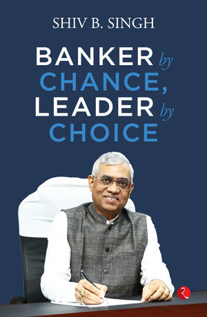 Banker By Chance, Leader By Choice