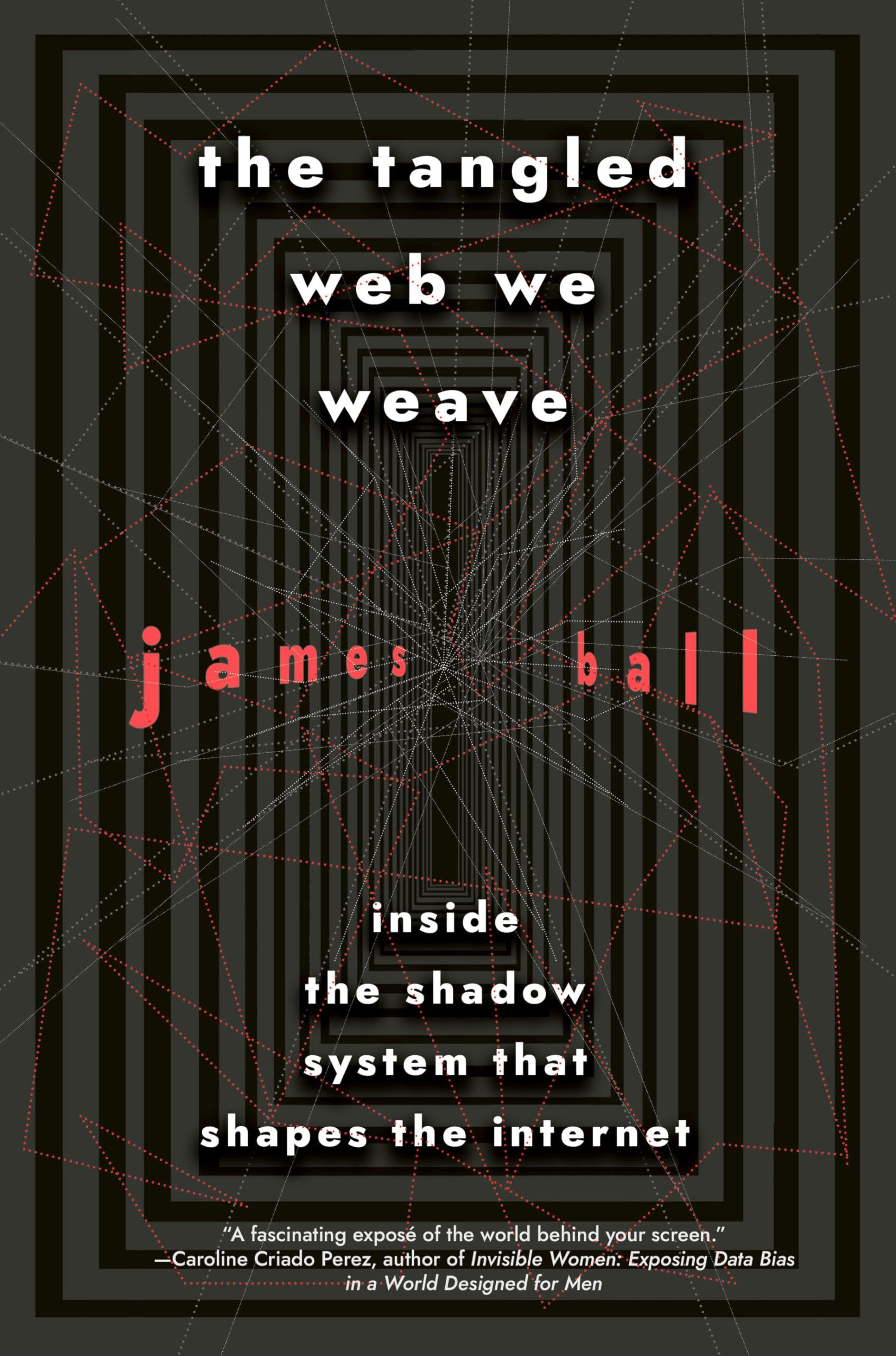 The Tangled Web We Weave: Inside The Shadow System That Shapes the Internet,Used