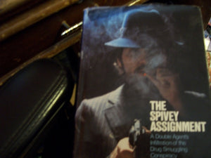 The Spivey Assignment: A Double Agents' Infiltration Of The Drug Smuggling Conspiracy,Used