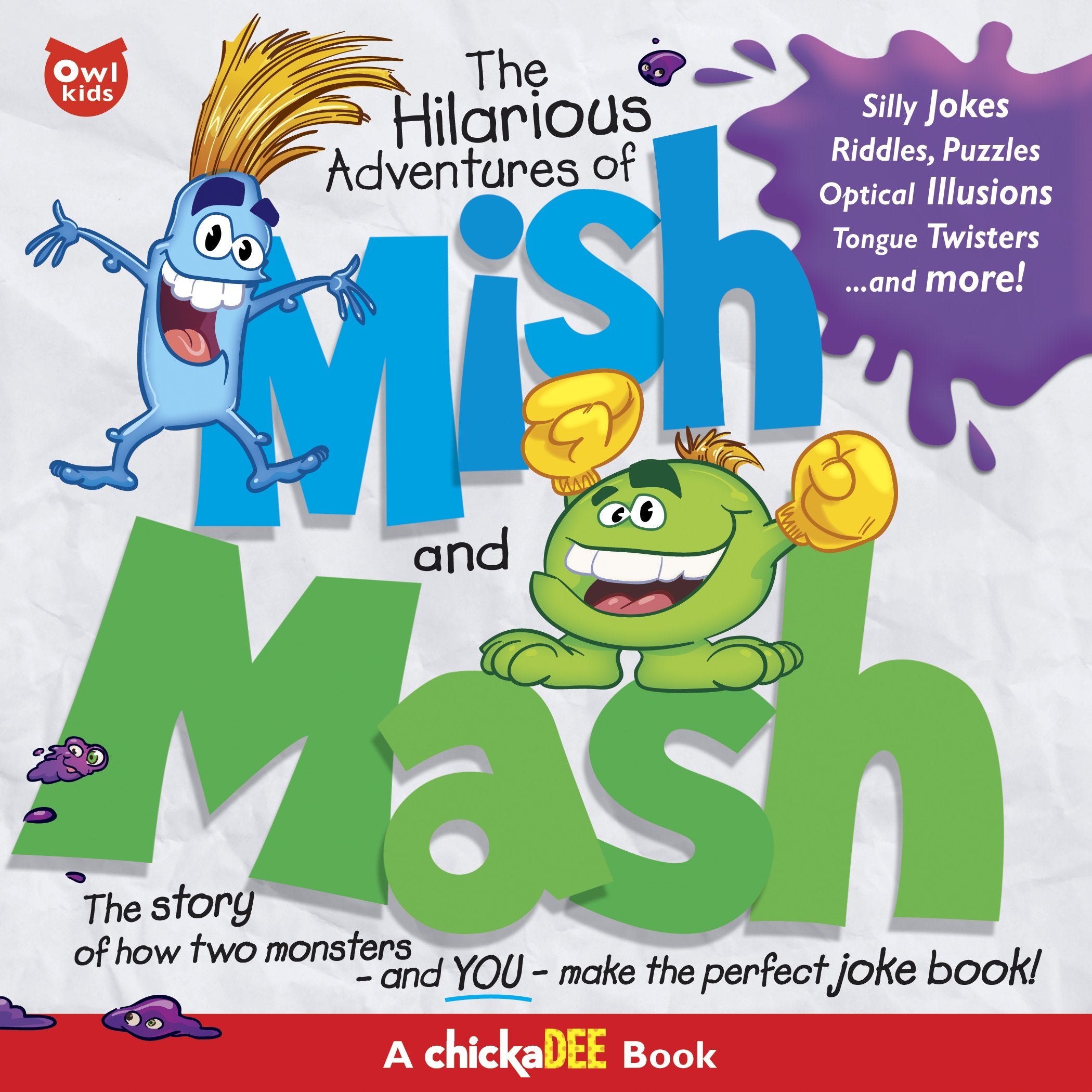 The Hilarious Adventures of Mish and Mash: The Story of How Two Monsters and YOUMake the Perfect Joke Book!