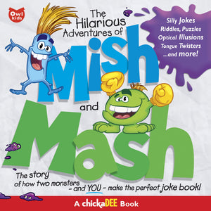 The Hilarious Adventures of Mish and Mash: The Story of How Two Monsters and YOUMake the Perfect Joke Book!
