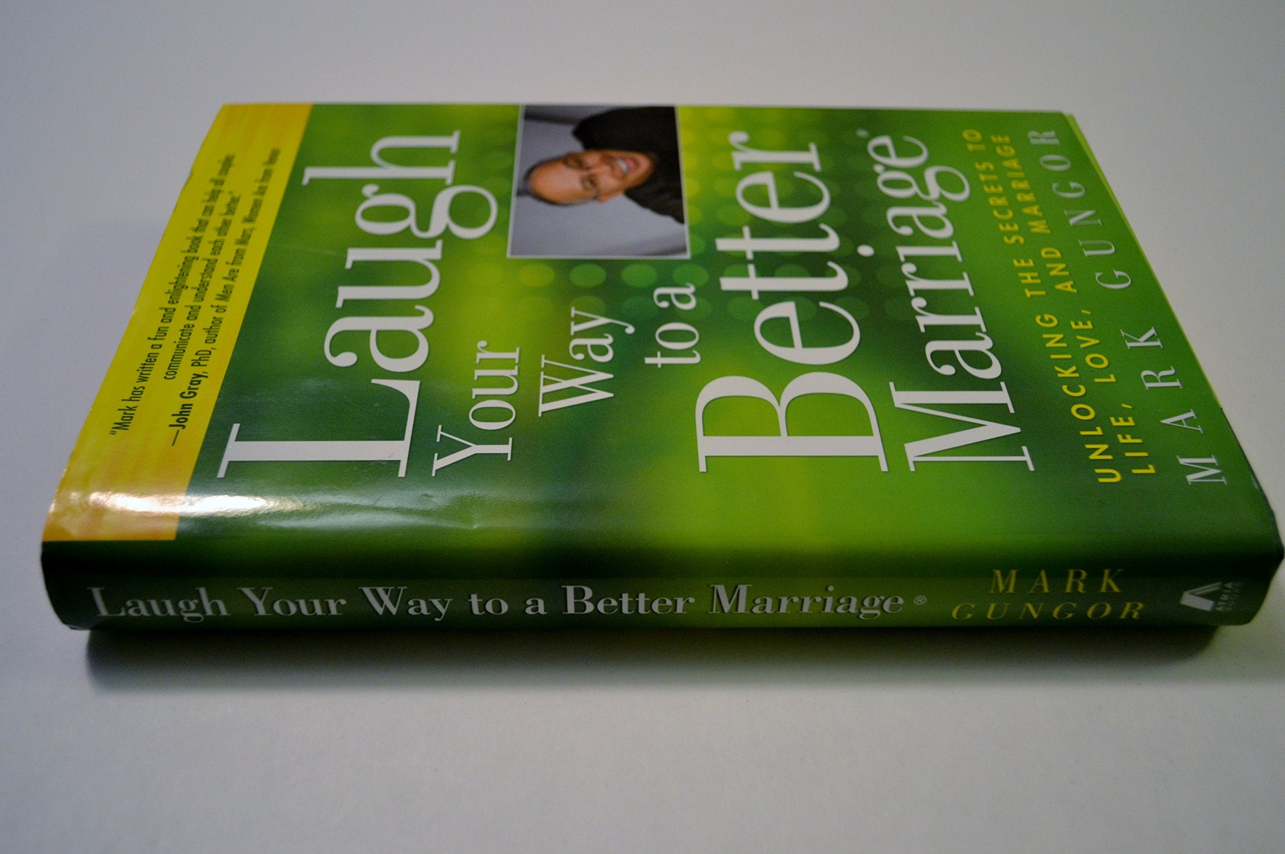 Laugh Your Way to a Better Marriage: Unlocking the Secrets to Life, Love and Marriage