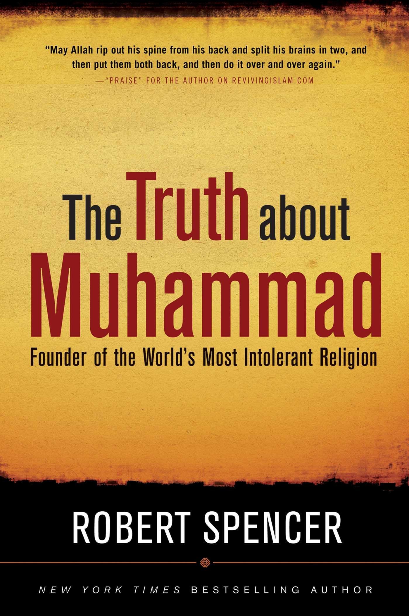 The Truth About Muhammad: Founder Of The World'S Most Intolerant Religion