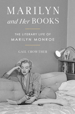 Marilyn And Her Books: The Literary Life Of Marilyn Monroe