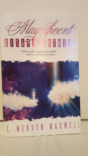 Magnificent Disappointment: What Really Happened In 1844...And Its Meaning For Today-new,New