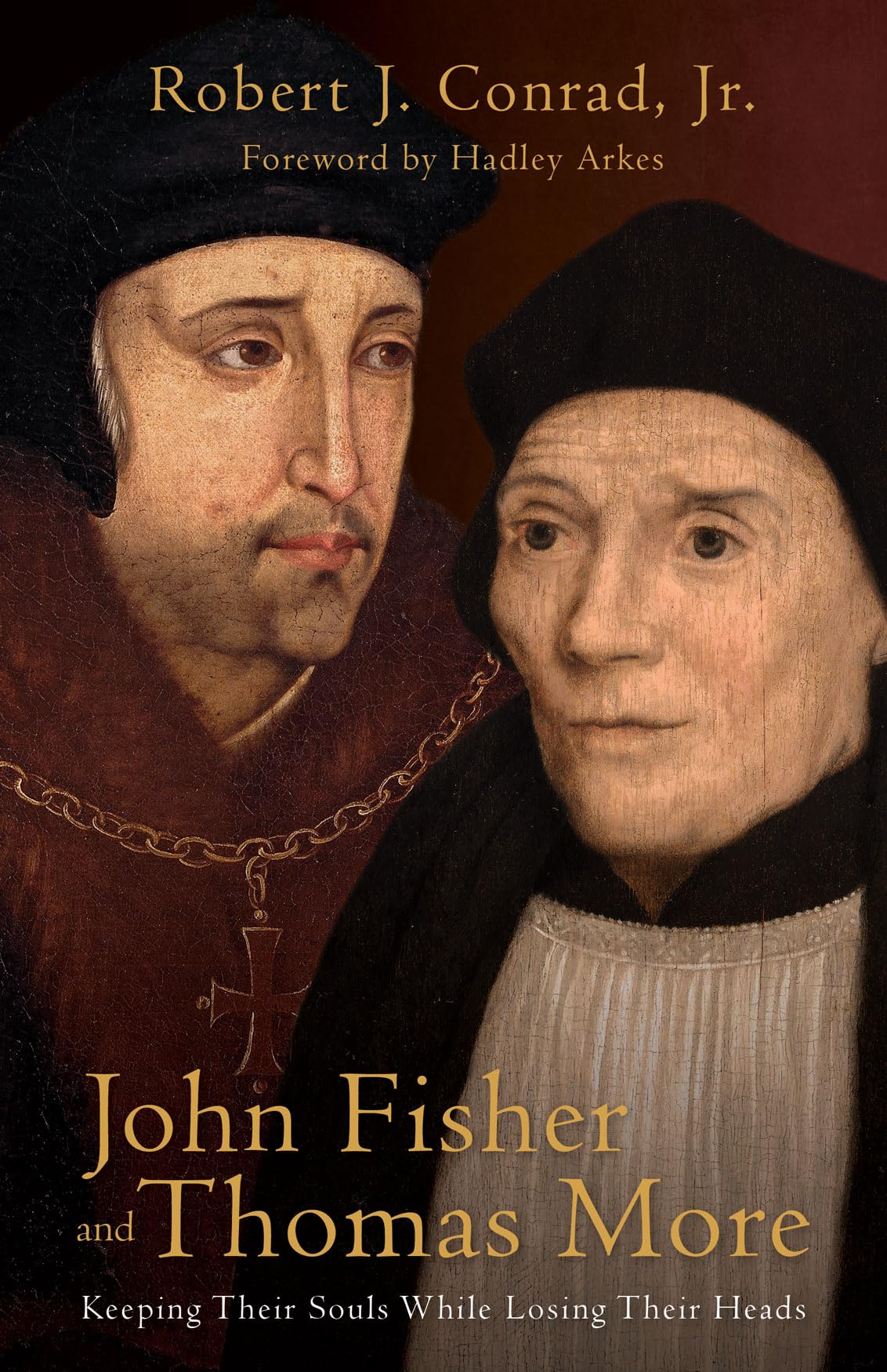 John Fisher and Thomas More: Keeping Their Souls While Losing Their Heads,Used