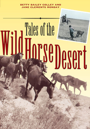 Tales Of The Wild Horse Desert (Jack And Doris Smothers Series In Texas History, Life, And Culture),New