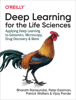 Deep Learning For The Life Sciences: Applying Deep Learning To Genomics, Microscopy, Drug Discovery, And More