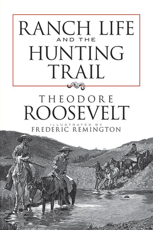 Ranch Life and the Hunting Trail (Dover Books on Americana),New