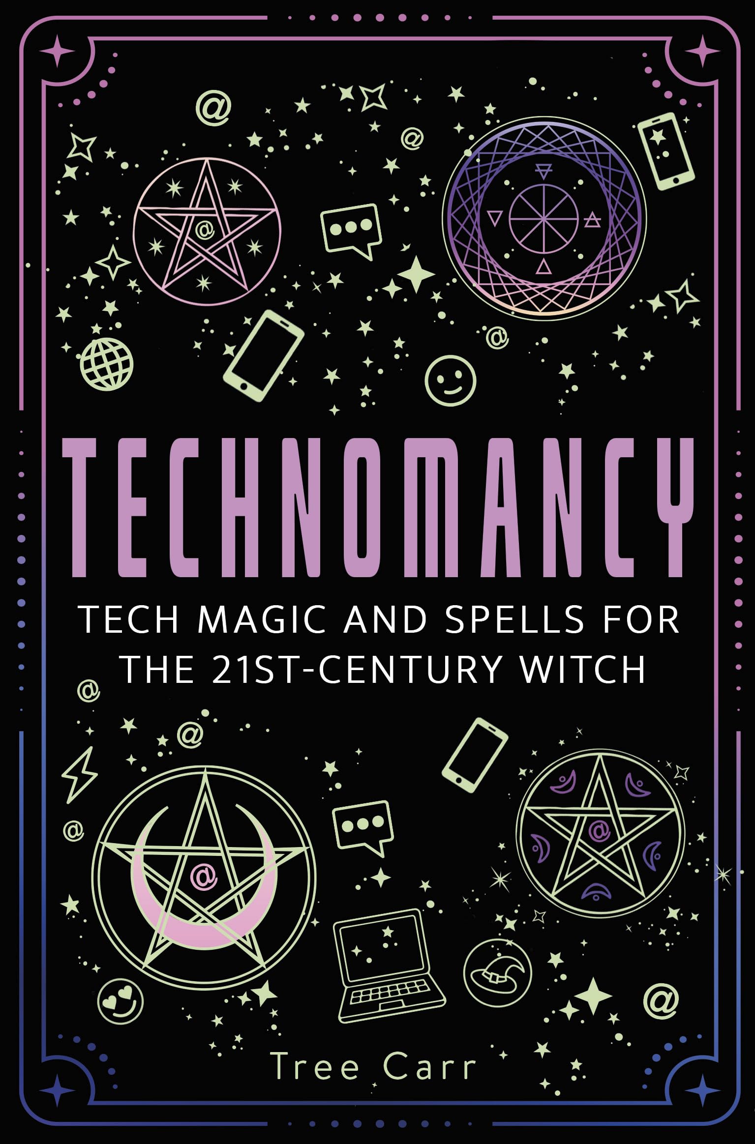 Technomancy: Tech Magic And Spells For The 21StCentury Witch