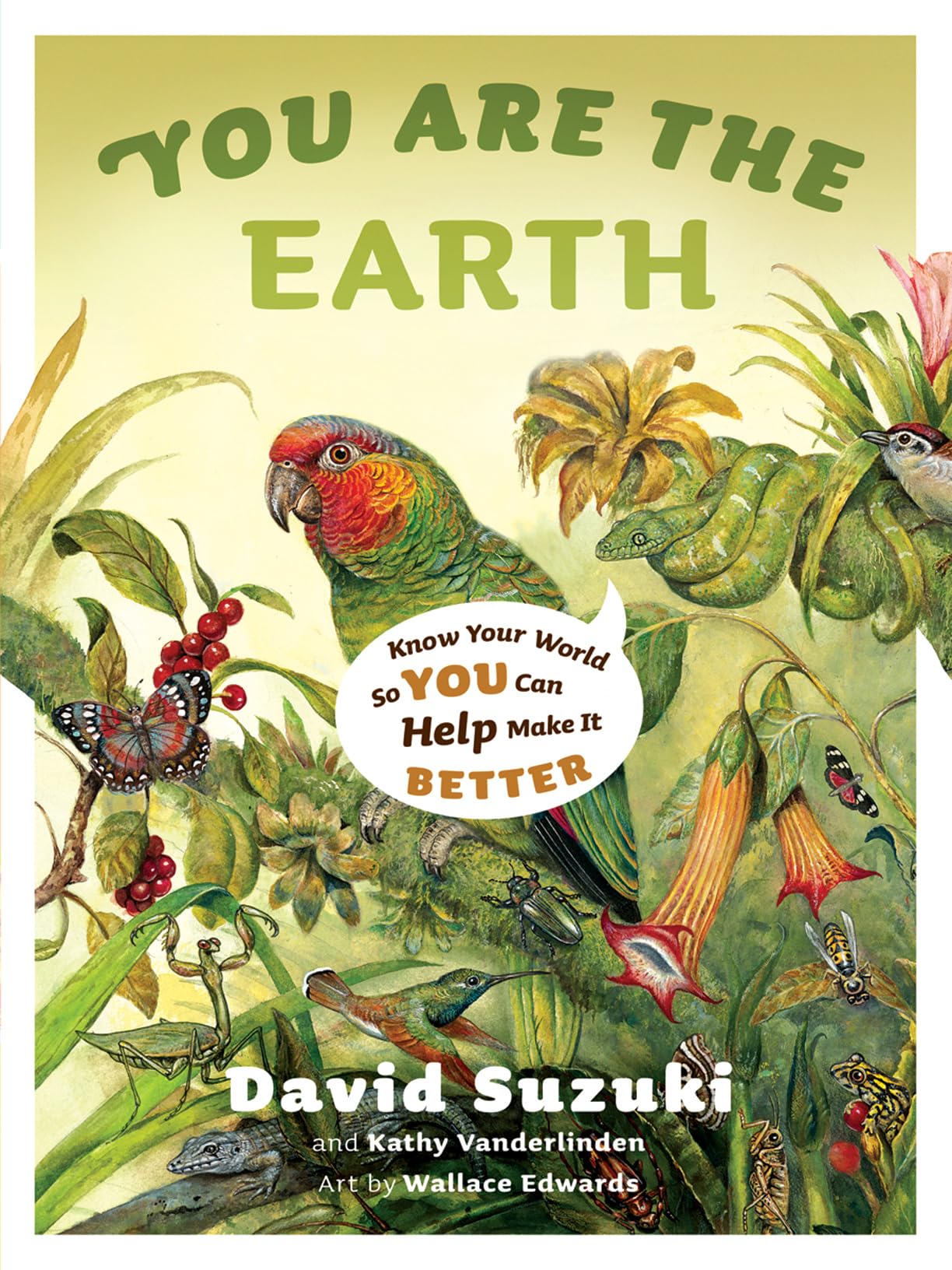 You Are The Earth: Know Your World So You Can Help Make It Better (David Suzuki Institute)