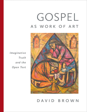 Gospel As Work Of Art: Imaginative Truth And The Open Text,New