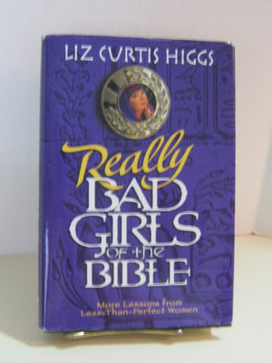 Really Bad Girls of the Bible: More Lessons from LessThanPerfectWoman,Used