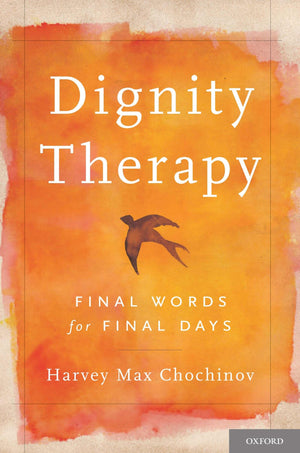 Dignity Therapy: Final Words For Final Days,Used