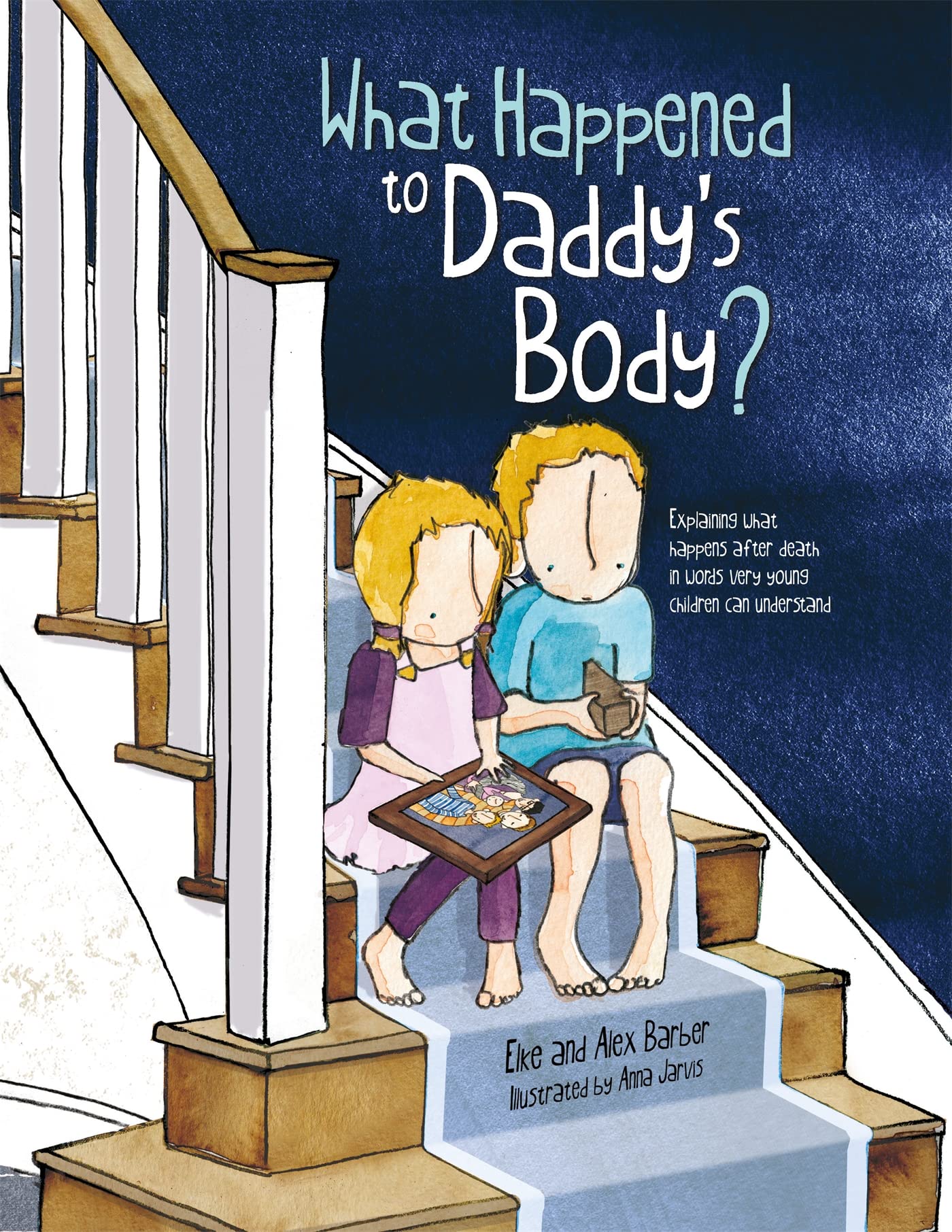 What Happened To Daddy'S Body?: Explaining What Happens After Death In Words Very Young Children Can Understand