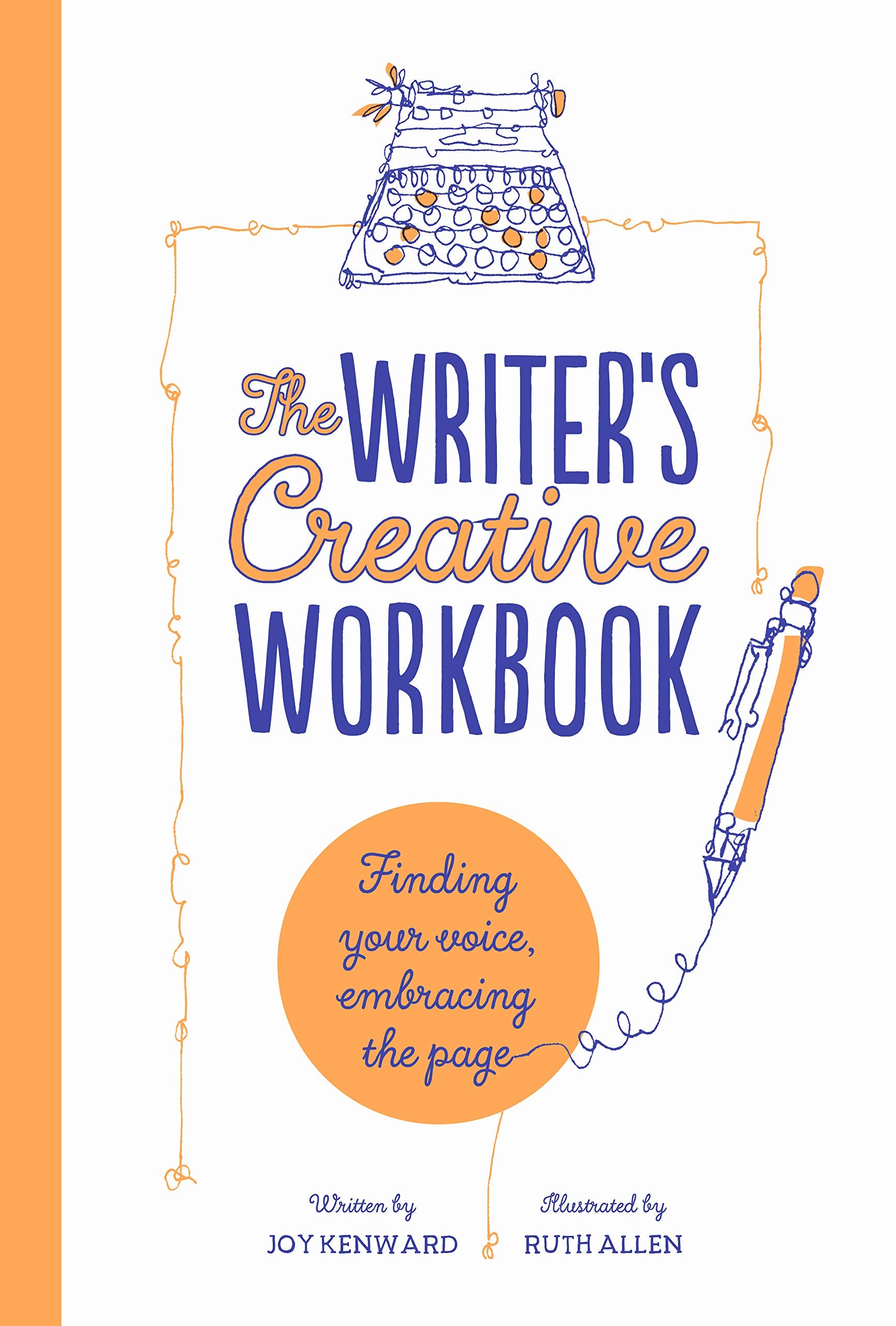 The Writer's Creative Workbook: Finding Your Voice, Embracing the Page,Used