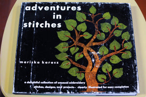 Adventures in Stitches: A New Art of Embroidery and More Adventures  Fewer Stiches