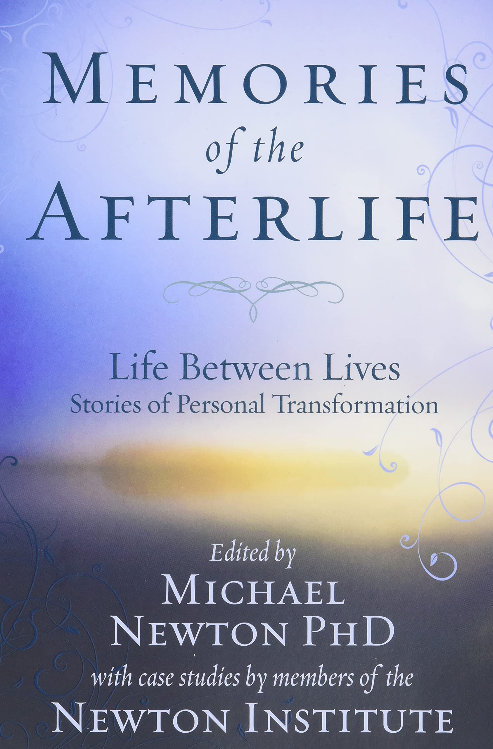 Memories of the Afterlife: Life Between Lives Stories of Personal Transformation (Michael Newton's Journey of Souls, 4),Used