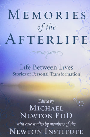 Memories of the Afterlife: Life Between Lives Stories of Personal Transformation (Michael Newton's Journey of Souls, 4),Used