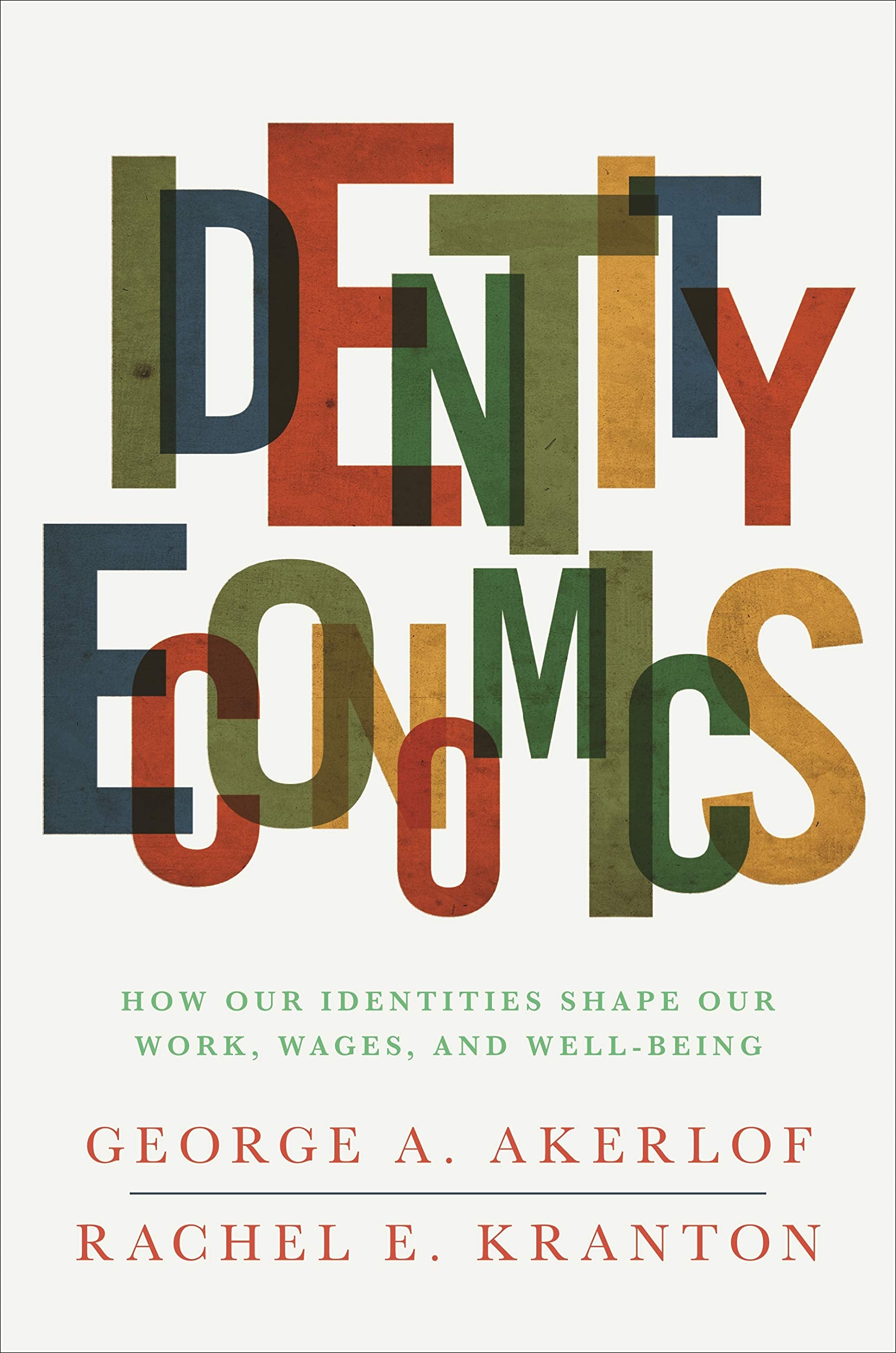 Identity Economics: How Our Identities Shape Our Work, Wages, and WellBeing,Used