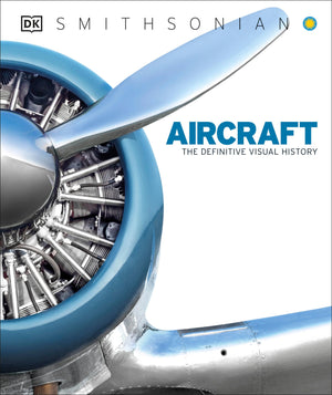 Aircraft: The Definitive Visual History,New