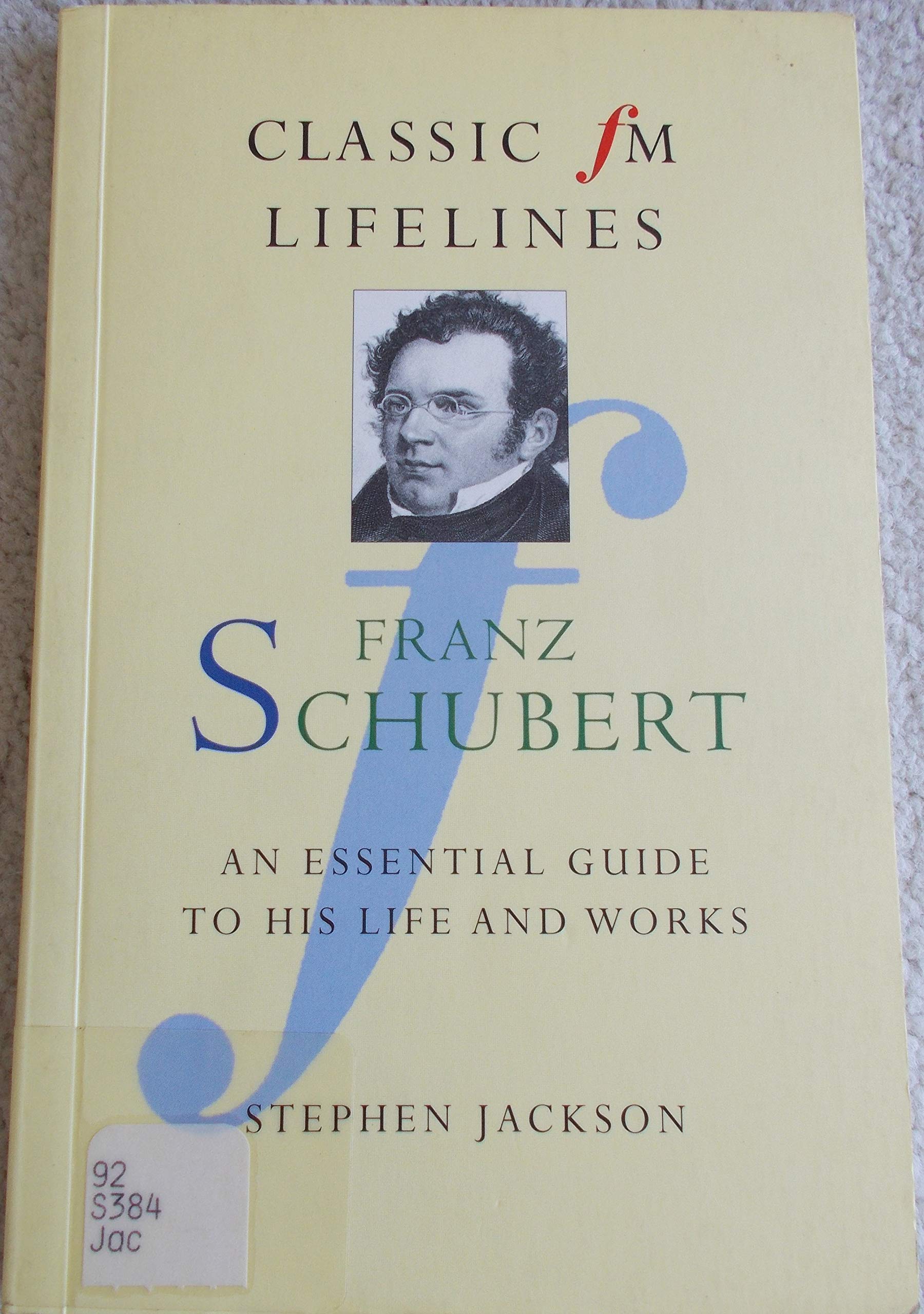 Franz Schubert: An Essential Guide to His Life and Works (Classic Fm Lifelines Series),Used