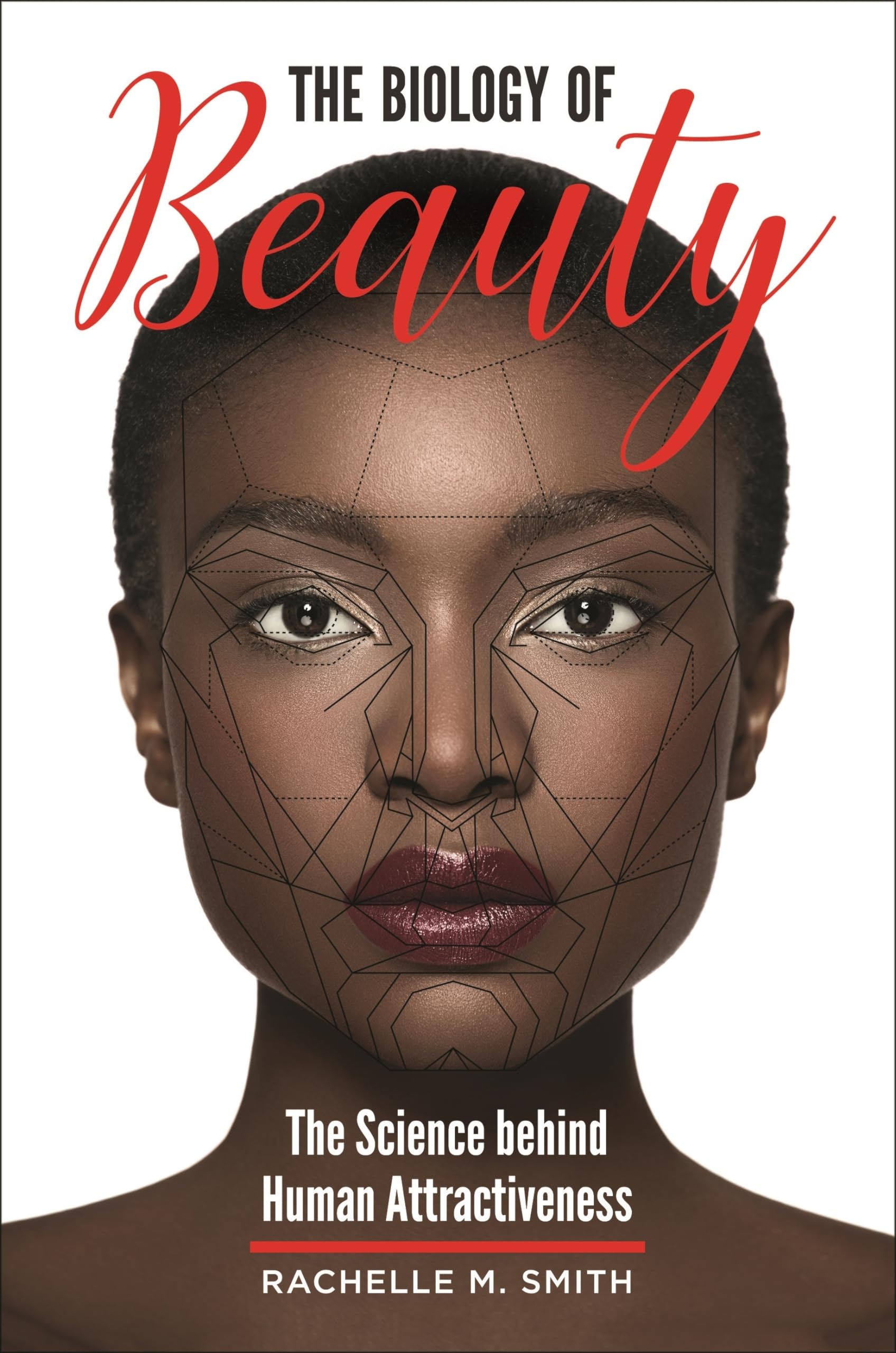 The Biology of Beauty: The Science behind Human Attractiveness,Used