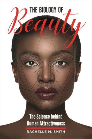 The Biology of Beauty: The Science behind Human Attractiveness,Used