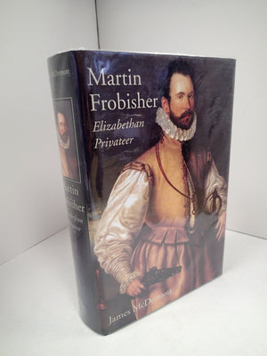 Martin Frobisher: Elizabethan Privateer,Used