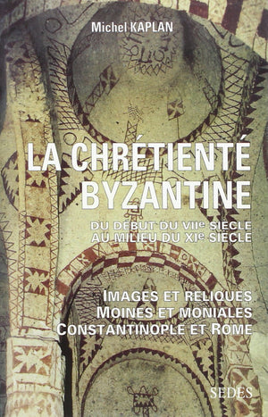 La Chrtient byzantine du dbut du VIIe au milieu du XIe sicle: Images et reliques  Moines et moniales  Constantinople et ,Used