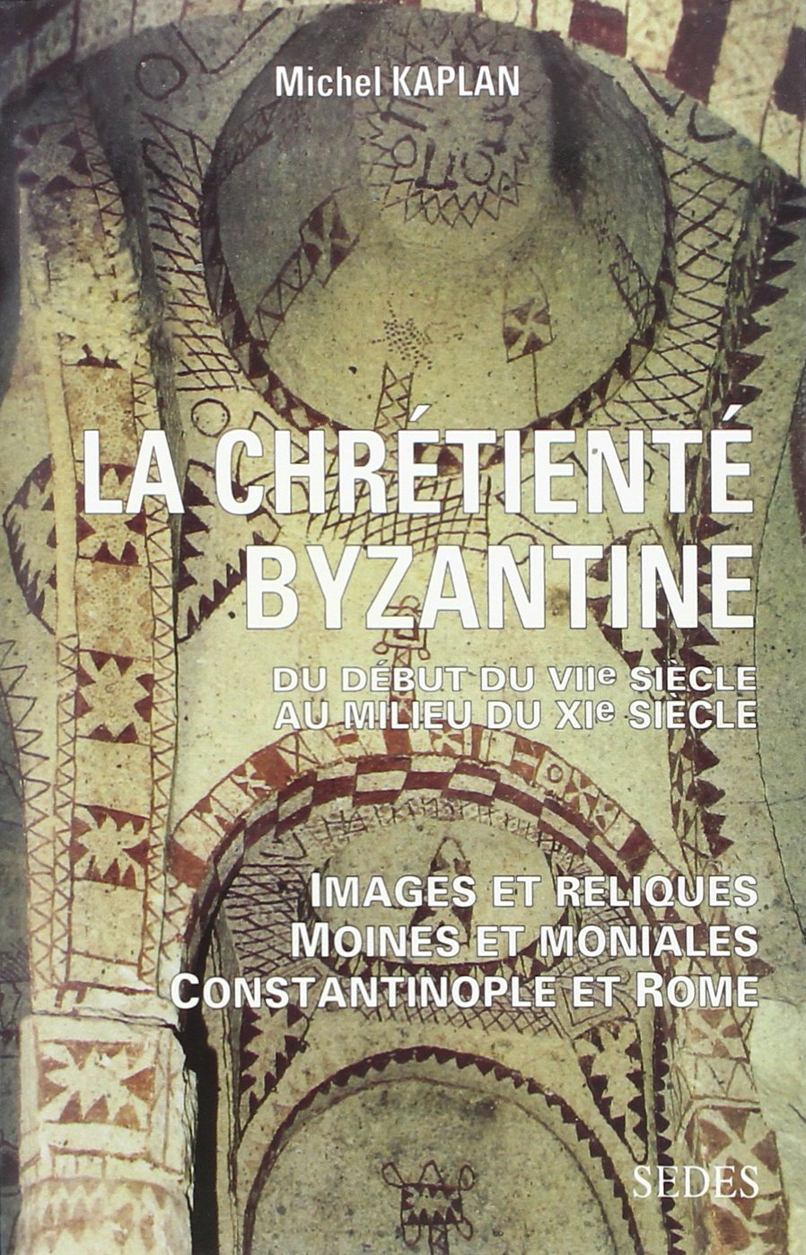 La Chrtient byzantine du dbut du VIIe au milieu du XIe sicle: Images et reliques  Moines et moniales  Constantinople et ,Used