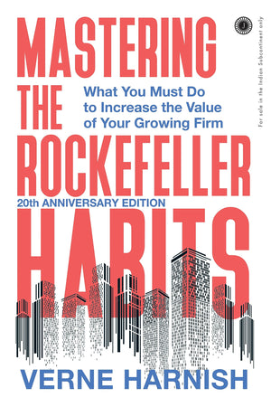 Mastering The Rockefeller Habits: 20Th Anniversary Edition: What You Must Do To Increase The Value Of Your Growing Firm