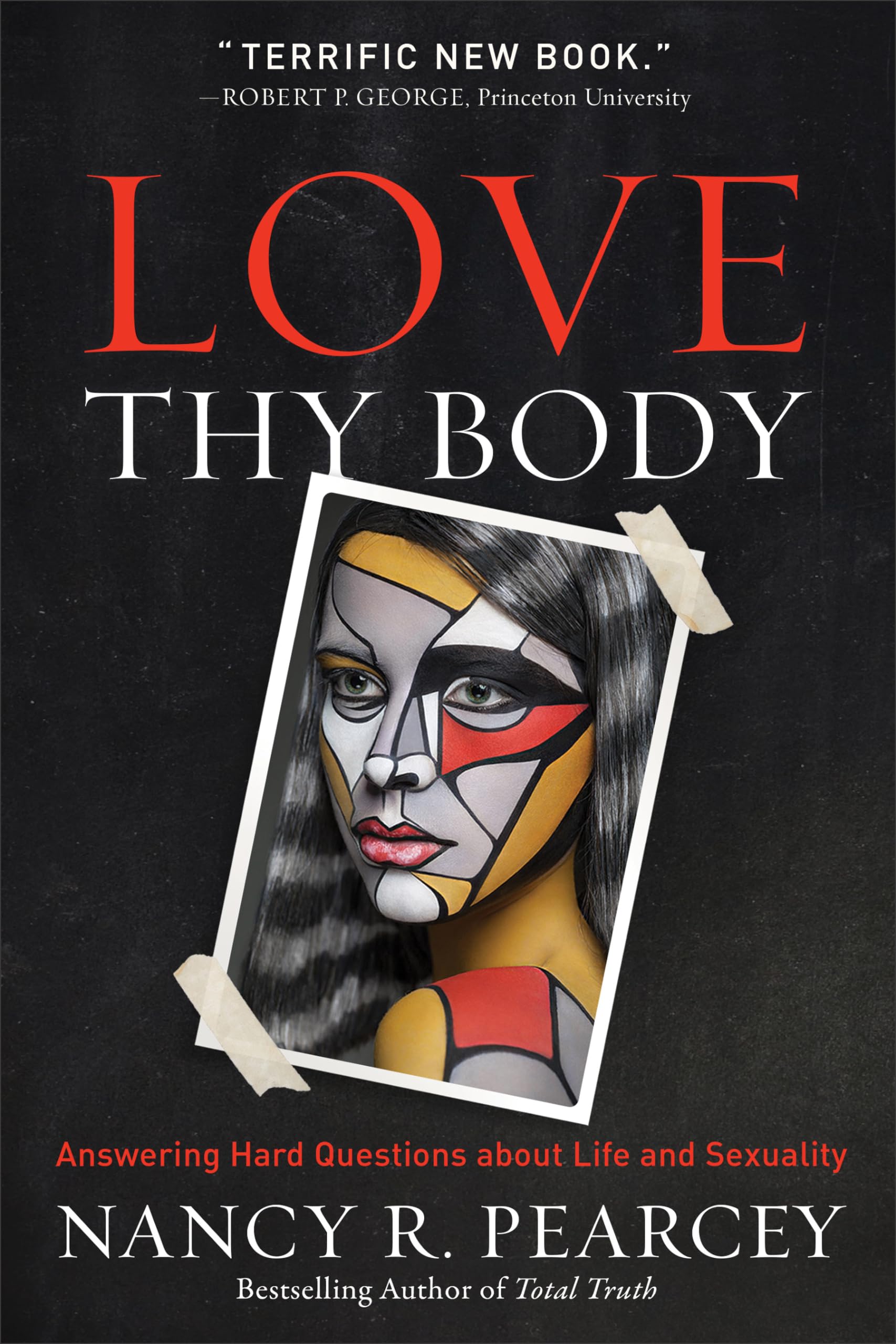 Love Thy Body: Answering Hard Questions About Life And Sexuality