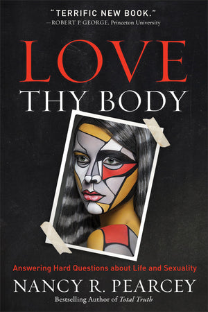 Love Thy Body: Answering Hard Questions About Life And Sexuality