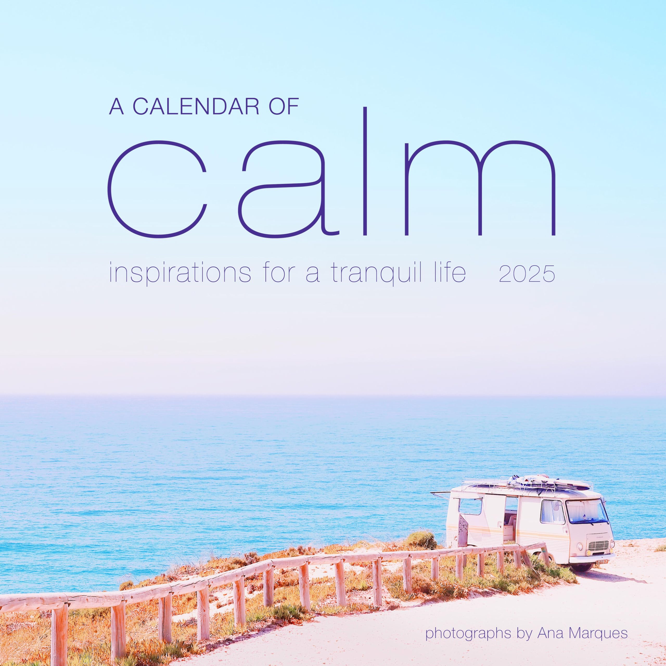 A Calendar Of Calm Wall Calendar 2025: Inspirations For A Tranquil Life