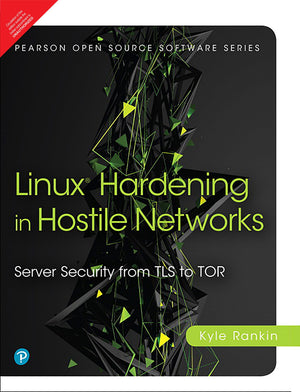 Linux Hardening In Hostile Networks: Server Security From Tls To Tor [Paperback] [Jan 01, 2018] Kyle Rankin,Used