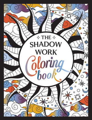 The Shadow Work Coloring Book: A Creative Journey of Healing, SelfAwareness and Growth