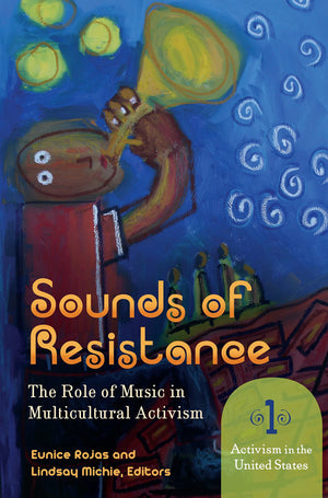 Sounds of Resistance [2 volumes]: The Role of Music in Multicultural Activism [2 volumes],Used