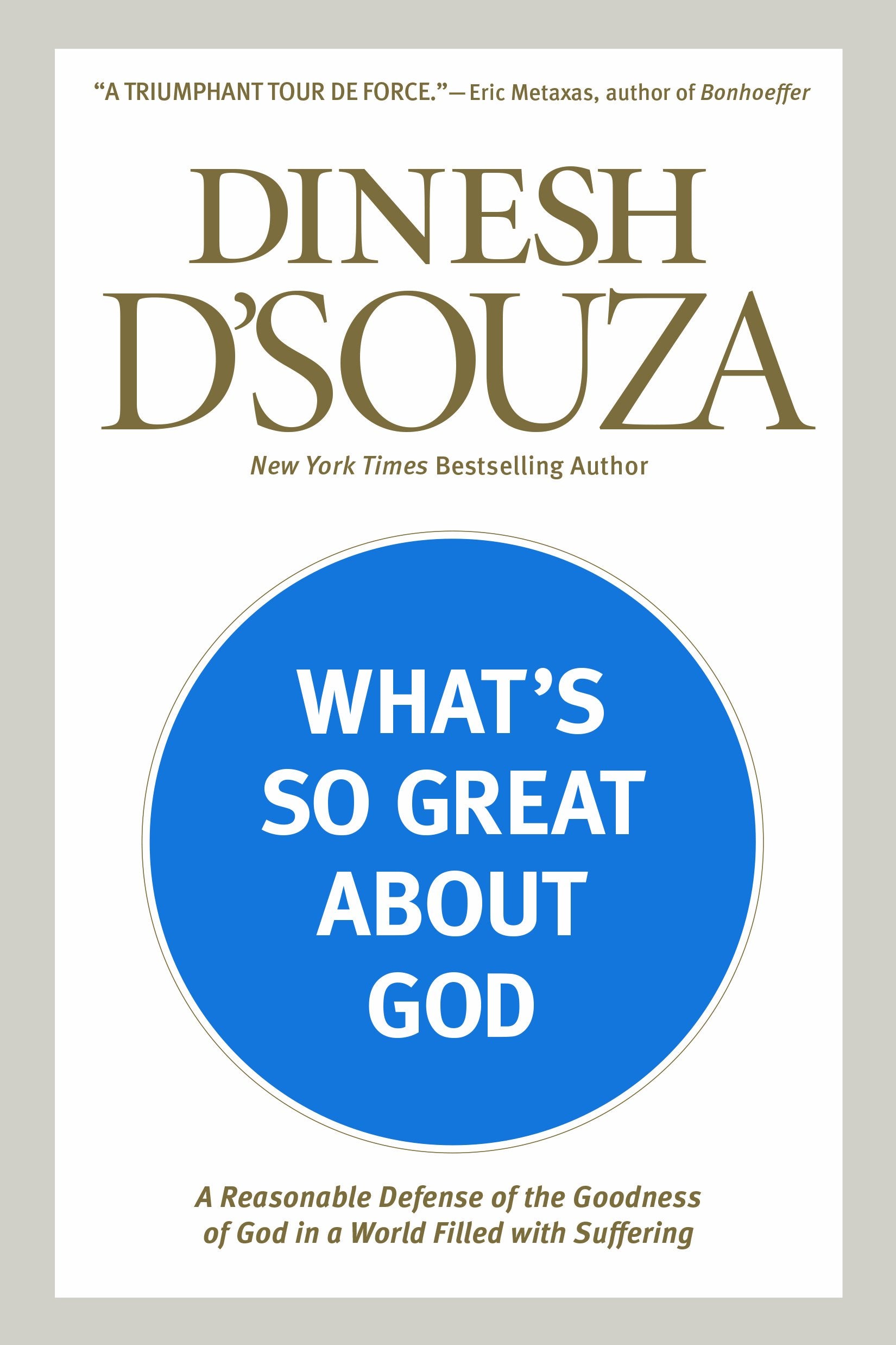 What's So Great about God: A Reasonable Defense of the Goodness of God in a World Filled with Suffering,Used