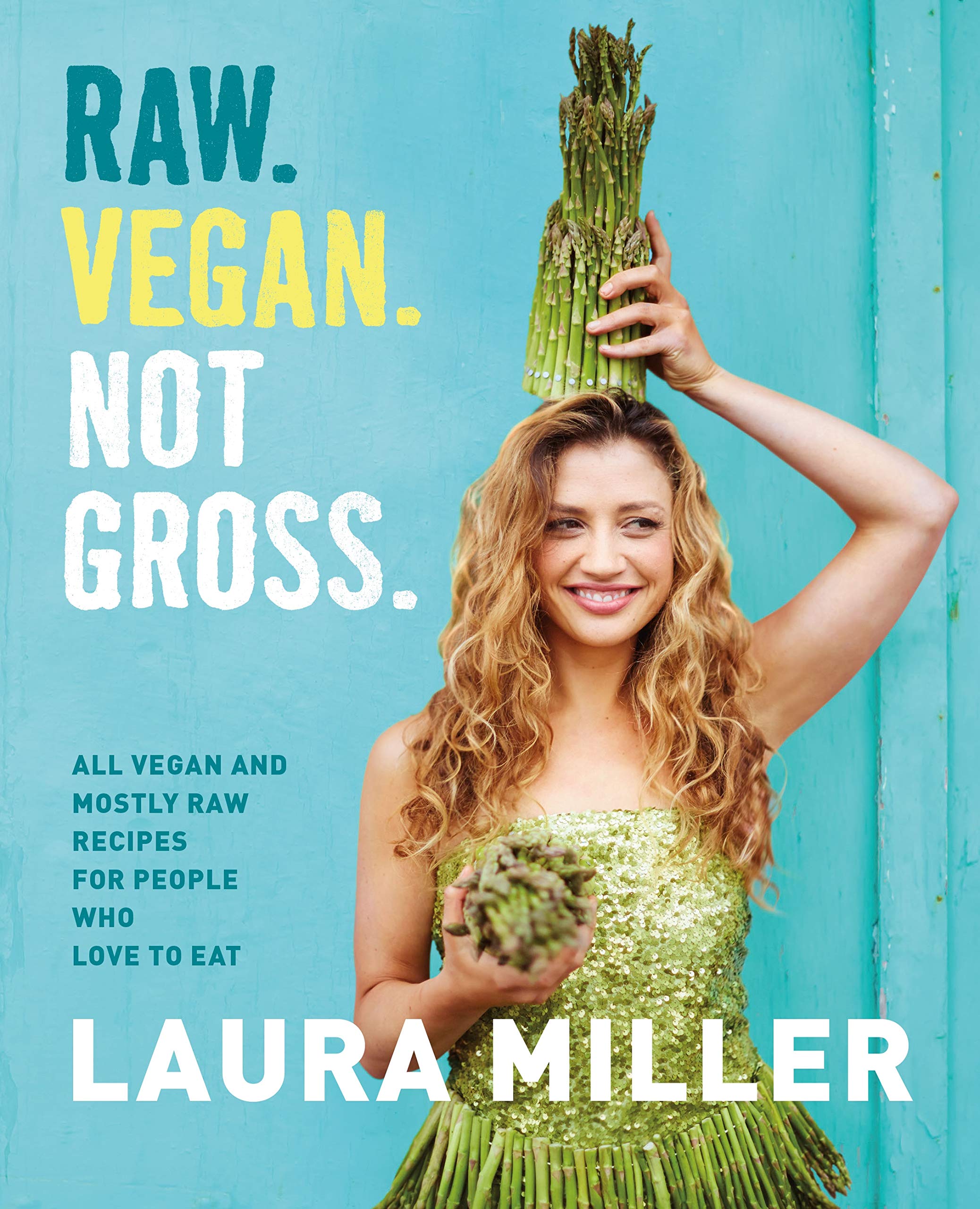 Raw. Vegan. Not Gross.: All Vegan and Mostly Raw Recipes for People Who Love to Eat,Used