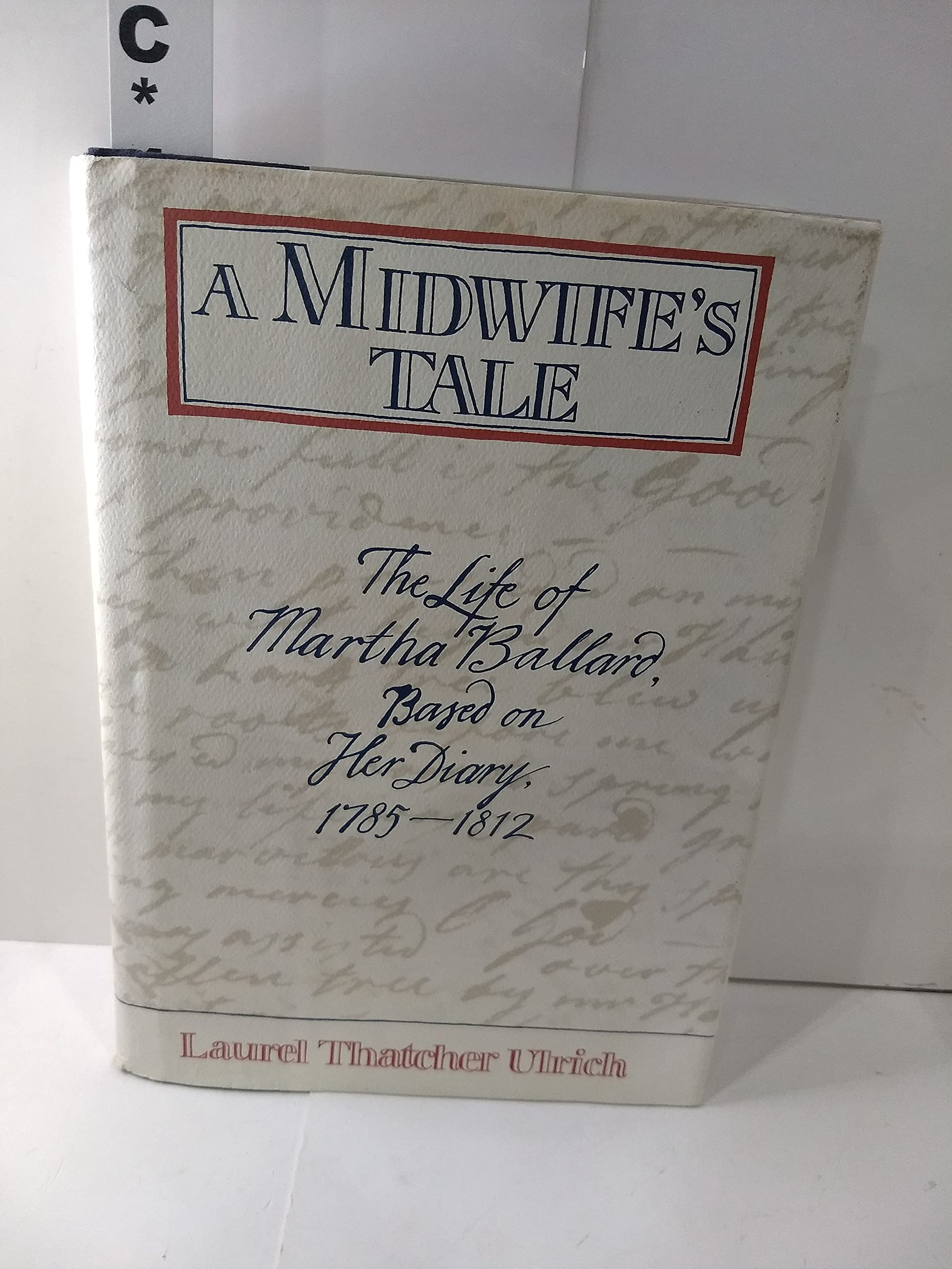 A Midwife's Tale: The Life of Martha Ballard, Based on Her Diary, 17851812,Used